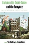Timothy Brown, Timothy (EDT)/ Anton Brown, Timothy Anton Brown, Lorena Anton, Anton Lorena, Timothy Brown - Between the Avant-Garde and the Everyday