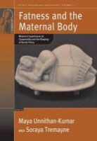 Maya Unnithan-Kumar, Maya (EDT)/ Tremayne Unnithan-Kumar, Maya Tremayne Unnithan-Kumar, Soraya Tremayne, Tremayne Soraya, Maya Unnithan-Kumar... - Fatness and the Maternal Body