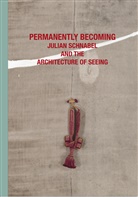 Norman Rosenthal, Sir Norman Rosenthal, Julian Schnabel, Norman Rosenthal - Julian Schnabel Permanently Becoming and the Architecture of Seeing