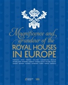 Catherine Arminjon, Patricia Bouchenot-D?chin, Patricia Bouchenot-Déchin, Wilfred Zeisler, Wilfried Zeisler, Catherine Arminjon... - Magnificence and Grandeur of the Royal Houses in Europe