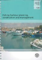Food and Agriculture Organization (COR), Food and Agriculture Organization of the, J. A. Sciortino, Food and Agriculture Organization (Fao) - Fishing Harbour Planning, Construction and Management