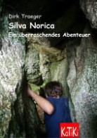 Dirk Traeger, Dirk H. Traeger, Sabine Röhr - Silva Norica 04. Ein überraschendes Abenteuer