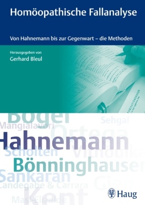 Gerhard Bleul, Gerhar Bleul, Gerhard Bleul - Homöopathische Fallanalyse Von Hahnemann bis zur Gegenwart - die Methoden