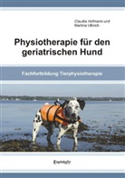 Hofman, Claudi Hofmann, Claudia Hofmann, Ulbrich, Martina Ulbrich - Physiotherapie für den geriatrischen Hund