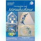 Alexandra Häfele, Gabi Hollfelder, Anette Keller - Faszination mit Mosaikcolour