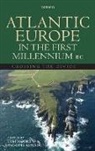 Xose-Lois Armada, Tom Moore, Tom (EDT) Moore, Tom; Armada Moore, Xose-Lois Armada, Xosê-Lois Armada... - Atlantic Europe in the First Milennium BC