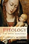 Alister E McGrath, Alister E. McGrath, Alister E. McGrath - Theology: The Basic Readings