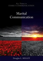 D Kelley, Douglas Kelley, Douglas (Arizona State University Kelley, Douglas L. Kelley - Marital Communication