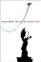 J Black, Jeremy Black, Professor Jeremy Black - War and the Cultural Turn