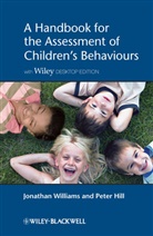 Peter D Hill, Peter D. Hill, Hill Peter D., Dr. Jonathan J. Hill Williams, J Williams, Jonathan Williams... - Handbook for the Assessment of Children s Behaviours, Includes Wiley