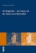 Daniela Freisler,  Freisler Daniela, Daniela Freisler-Mühleman, Daniela Freisler-Mühlemann - Verdingkinder - ein Leben auf der Suche nach Normalität