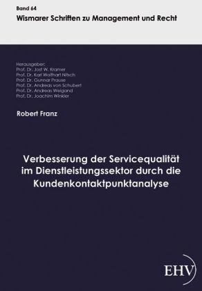 Robert Franz, Prof Dr Jost W Kramer,  Krame, Jost W. Kramer, Prof. Dr. Jost W. Kramer,  Nitsc... - Verbesserung der Servicequalität im Dienstleistungssektor durch die Kundenkontaktpunktanalyse