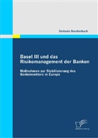 Stefanie Breidenbach - Basel III und das Risikomanagement der Banken: Maßnahmen zur Stabilisierung des Bankensektors in Europa