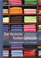 Sebastian Rietdorf - Der deutsche Textileinzelhandel: Die wichtigsten Händler und ihre Strategien