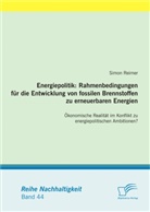 Simon Reimer - Energiepolitik: Rahmenbedingungen für die Entwicklung von fossilen Brennstoffen zu erneuerbaren Energien