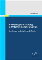 Florian Wiese - Mehrstufiges Marketing in Unternehmensnetzwerken: Eine Analyse am Beispiel der E-Mobility