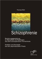 Thomas Röhl - Schizophrenie: Beziehungsgestaltung zu Menschen mit Psychosen aus dem schizophrenen Formenkreis