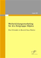 Jürgen Nill - Weiterbildungsmarketing für die Zielgruppe 50plus