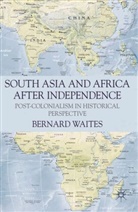 Bernard Waites, Waites Bernard - South Asia and Africa After Independence