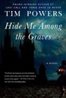 Tim Powers - Hide Me Among the Graves