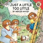Mercer Mayer, Mercer/ Mayer Mayer, Mercer Mayer - Little Critter: Just a Little Too Little