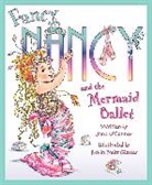 Jane/ Preiss-Glasser Connor, O&amp;apos, Jane O'Connor, Jane/ Preiss-Glasser O'Connor, Carolyn Bracken, Robin Preiss Glasser - Fancy Nancy and the Mermaid Ballet