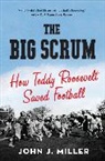 John J Miller, John J. Miller - The Big Scrum