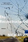 Nick Arvin - The Reconstructionist