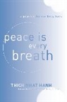 Thich Nhat Hanh, Thich Nhat Hanh, Thich Nhat Hanh - Peace Is Every Breath