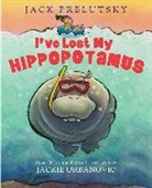 Jack Prelutsky, Jack/ Urbanovic Prelutsky, Jackie Urbanovic - I've Lost my Hippopotamus