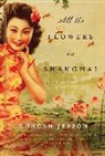 Duncan Jepson, Jepson Duncan - All the Flowers in Shanghai