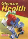 McGraw Hill, Mcgraw-Hill, McGraw-Hill Education, McGraw-Hill Glencoe, McGraw-Hill/Glencoe - Glencoe Health Student Edition 2011