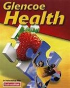 McGraw Hill, Mcgraw-Hill, McGraw-Hill Education, McGraw-Hill Glencoe, McGraw-Hill/Glencoe - Glencoe Health Student Edition 2011