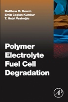 Matthew Mench, Matthew M Mench, Matthew M./ Kumbur Mench, Emin Caglan Kumbur, Matthew Mench, Matthew M. Mench... - Polymer Electrolyte Fuel Cell Degradation