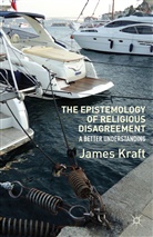 Kraft, J Kraft, J. Kraft, James Kraft, Kraft James - Epistemlogy of Religious Disagreement