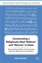 A Duderija, A. Duderija, Adis Duderija, DUDERIJA ADIS - Constructing a Religiously Ideal ''Believer'' and ''Woman'' in Islam