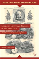 DAVIS FISCH HEATHER, H. Davis-Fisch, Heather Davis-Fisch - Loss and Cultural Remains in Performance