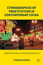Zheng, T Zheng, T. Zheng, Tiantian Zheng - Ethnographies of Prostitution in Contemporary China