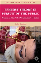 R Goodman, R. Goodman, Robin Truth Goodman - Feminist Theory in Pursuit of the Public