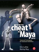 Eric Luhta, Eric (Animator Luhta, Eric Roy Luhta, Luhta Eric, Kenny Roy, Kenny (Animator Roy... - How to Cheat in Maya 2012