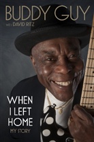 Buddy Guy, Buddy/ Ritz Guy, David Ritz - When I Left Home