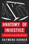 Raymond Bonner - Anatomy of Injustice