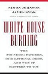 Simon Johnson, James Kwak - White House Burning