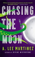 A Lee Martinez, A. Lee Martinez - Chasing the Moon