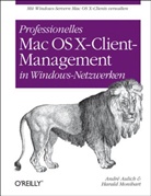 André Aulich, Aulic, Andr Aulich, André Aulich, Monihart, Harald Monihart - Professionelles Mac OS X-Client-Management in Windows-Netzwerken