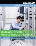 Microsoft Official Academic Course, Microsoft Official Academic Course, Microsoft Official Academic Course (COR), MOAC (Microsoft Official Academic Course - Exam 70-640 Windows Server 2008 Active Directory Configuration