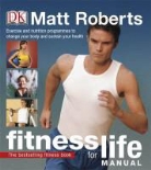 Matt Roberts, Roberts Matt - FITNESS FOR LIFE MANUAL