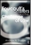 Alex Sharpe, Andrew N Sharpe, Andrew N. Sharpe, Andrew Neville Sharpe, Sharpe Alex, SHARPE ANDREW NEVILLE - Foucault''s Monsters and the Challenge of Law
