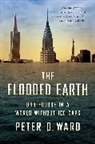 Peter Ward, Peter D Ward, Peter D. Ward, Peter Douglas Ward - Flooded Earth