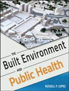 Rl Lopez, Russ Lopez, Russell P Lopez, Russell P. Lopez, Russell P. (Boston University School of Pub Lopez, LOPEZ RUSSELL P... - BUILT ENVIRONMENT AND PUBLIC HEALTH